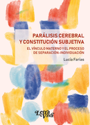 Parálisis Cerebral y Constitución Subjetiva - el Vínculo Materno y el Proceso de Separación-Individuación