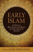 Early Islam: A Critical Reconstruction Based on Contemporary Sources (en Inglés)