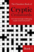 The Chambers Book of Cryptic Crosswords, Book 1: 100 Entertainingly Challenging Cryptic Crossword Puzzles (en Inglés)