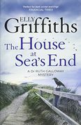 The House at Sea's End: The Dr Ruth Galloway Mysteries 3