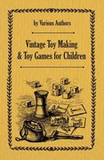 Vintage Toy Making and Toy Games for Children (en Inglés)
