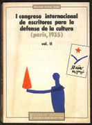 I Congreso Internacional de Escritores Para la Defensa de la Cultura (Paris, 1935) Vol. Ii