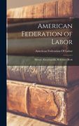American Federation of Labor; History, Encyclopedia, Reference Book (en Inglés)