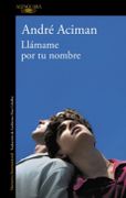 Llámame por tu Nombre - Andre Aciman - Alfaguara