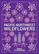 Pacific Northwest Wildflowers Deck: 52 Playing Cards (en Inglés)