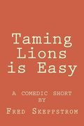 Taming Lions is Easy (en Inglés)