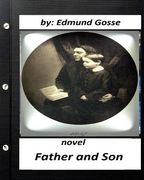 Father and Son .NOVEL Edmund Gosse (Original Classics) (en Inglés)