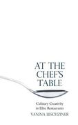 At the Chef's Table: Culinary Creativity in Elite Restaurants (en Inglés)
