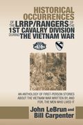 Historical Occurrences of the Lrrp/Rangers of the 1St Cavalry Division During the Vietnam War: An Anthology of First-Person Stories About the Vietnam (en Inglés)