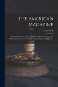 The American Magazine: Devoted to Homoeopathy and Hydropathy: Containing Also Popular Articles on Anatomy, Physiology, Hygiene, and Dietetics (en Inglés)