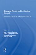 Changing Worlds and the Ageing Subject: Dimensions in the Study of Ageing and Later Life (en Inglés)