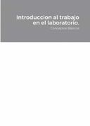 Introduccion al Trabajo en el Laboratorio.  Conceptos Básicos