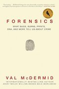 Forensics: What Bugs, Burns, Prints, DNA, and More Tell Us About Crime (en Inglés)