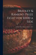 Bradley & Rankin's Prize Fight for $1000 a Side [microform]: at Point Albino, Canada, August 1, 1857 (en Inglés)