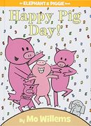 happy pig day!,an elephant and piggie book (en Inglés)