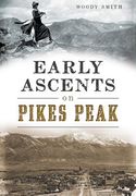 Early Ascents on Pikes Peak (en Inglés)