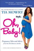 Oh, Baby!: Pregnancy Tales and Advice from One Hot Mama to Another (en Inglés)
