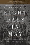 Eight Days in May: The Final Collapse of the Third Reich (en Inglés)