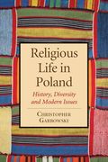 Religious Life in Poland: History, Diversity and Modern Issues (en Inglés)
