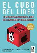 El Cubo del Líder: El Método Para Encontrar el Líder que Llevas Dentro y Hacerlo Crecer