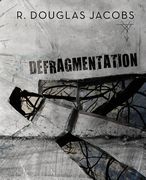 deFragmentation: A Soliloquy In Free Verse (en Inglés)