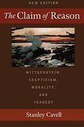 The Claim of Reason: Wittgenstein, Skepticism, Morality, and Tragedy (en Inglés)