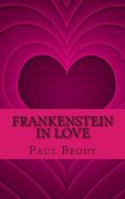 Frankenstein In Love: The Marriage of Percy Bysshe Shelley and Mary Shelley (en Inglés)