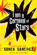 I Am a Carnival of Stars: Essential Words from Sonia Sanchez on Life, Love & Resistance (en Inglés)