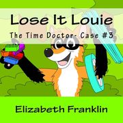 The Time Doctor- Case #3: Lose It Louie Captures the Toy Thief (en Inglés)