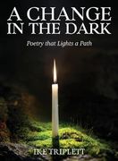 A Change in the Dark: Poetry That Lights a Path (en Inglés)