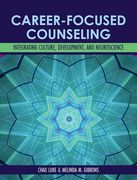 Career-Focused Counseling: Integrating Culture, Development, and Neuroscience (en Inglés)