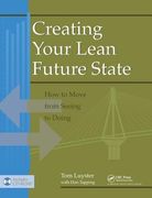 Creating Your Lean Future State: How to Move from Seeing to Doing
