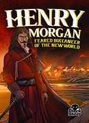 Henry Morgan: Feared Buccaneer of the new World (Pirate Tales) (en Inglés)