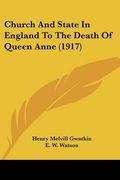 church and state in england to the death of queen anne (1917)