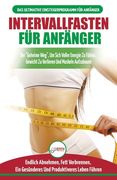 Intervallfasten für Anfänger: Anfängerleitfaden für die Intermittierende Fastendiät 16: 8 Lebensstil - Verzögern sie das Essen, Leugnen sie es Nicht. Deutsch (en Alemán)