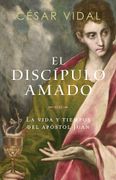 El discípulo amado: La vida y tiempos del apóstol Juan (in Spanish)