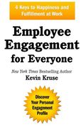 Employee Engagement for Everyone: 4 Keys to Happiness and Fulfillment at Work (en Inglés)
