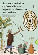 Sectores Econã³Micos en Colombia y su Impacto en el Comercio Internacional de Rodrigo Alberto Gaviria Mahecha(Ediciones Universidad Cooperativa de Colombia)