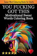 You Fucking got This: Swearing Colouring Book Pages for Stress Relief. Funny Journals and Adult Coloring Books) (en Inglés)