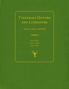 Turfgrass History and Literature: Lawns, Sports, and Golf