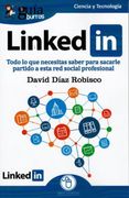 Guiaburros Linkedin: Todo lo que Necesitas Saber Para Sacarle Partido a Esta red Social Profesional