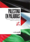 Palestina en palabras. Cuentos, cartas y escritos sobre un genocidio