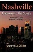 Nashville: Gateway to the South: An Insider's Guide to Music City, U.S.A.