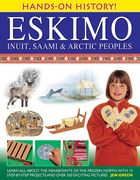 Eskimo: Inuit, Saami & Arctic Peoples: Learn All about the Inhabitants of the Frozen North, with 15 Step-By-Step Projects and Over 350 Exciting Pictur (en Inglés)