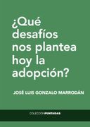 Qué Desafíos nos Plantea hoy la Adopción?