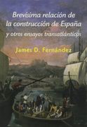 Brevísima Relación De La Construcción De España Y Otros Ensayos Transatlánticos