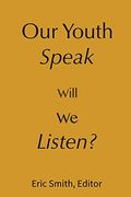 Our Youth Speak, Will we Listen? (en Inglés)
