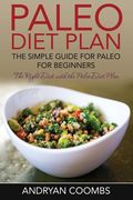 Paleo Diet Plan: The Simple Guide for Paleo for Beginners (en Inglés)