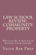Law School Review: Community Property: Written By A Bar Exam Expert! Look Inside!