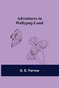 Adventures in Wallypug-Land (en Inglés)
